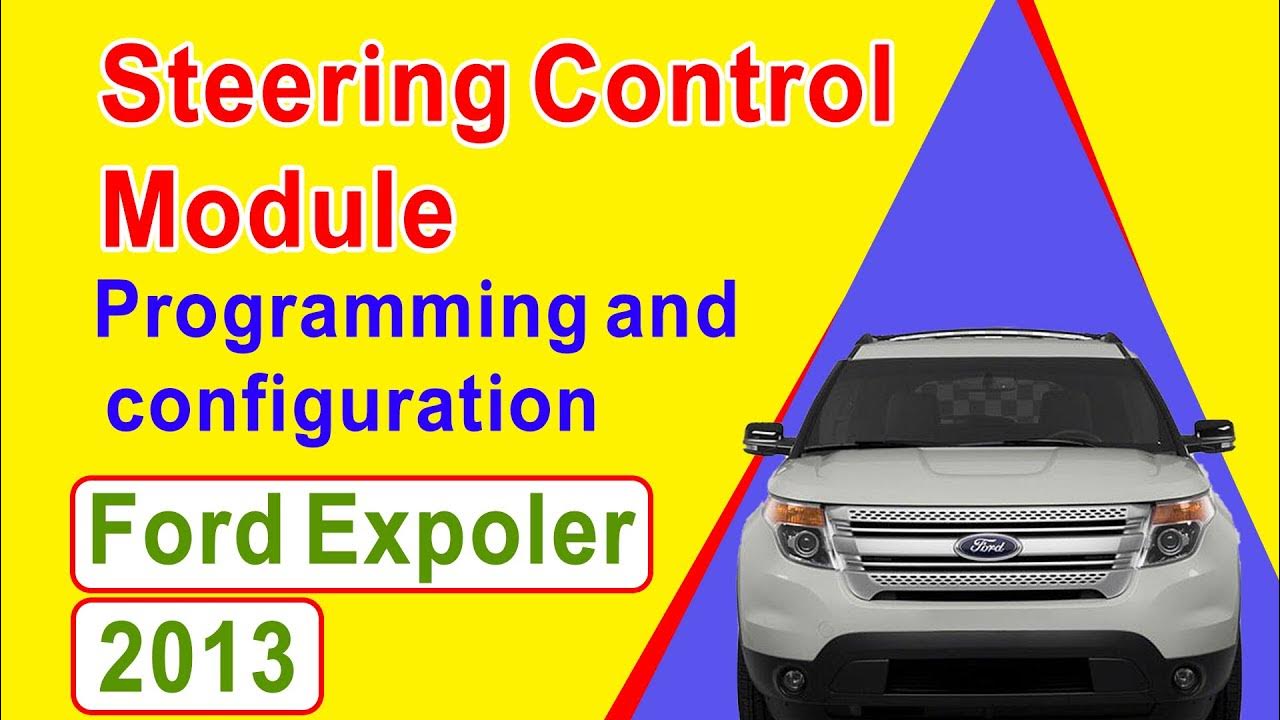 2013 Ford Expoler Steering Control Module Programming and configuration