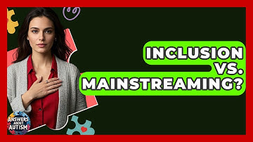 Inclusion Vs. Mainstreaming? - Answers About Autism