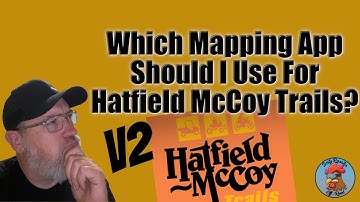 Which Mapping App? - Hatfield McCoy Trails v2