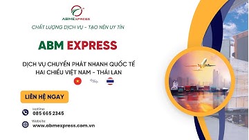 Dịch vụ chuyển phát nhanh Quốc Tế 2 chiều Việt - Thái tại ABM Express