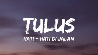 Download lagu Hati-Hati di Jalan - TULUS (Lirik Lagu) ~ TikTok Viral Kukira kita akan bersama..