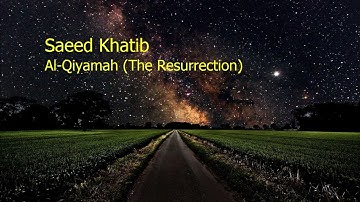 Saeed Khatib  Surah Al Qiyamah The Resurrectionسعيد الخطيب  سورة  القيامة
