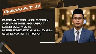 GAWAT..!!! LEGALITAS KEPENDETAAN DAN S2 BANG AROM DI USUT OLEH DEBATER KRISTEN...