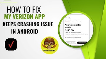 How to Fix My Verizon App Keeps Crashing Issue in Android