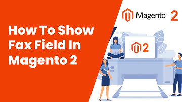 How To Show Fax Field In Magento 2 | Magento Tutorial