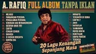 Koleksi Full Album A. RAFIQ Nostalgia | 20 Lagu Kenangan Sepanjang Masa | TANPA IKLAN #dangdut