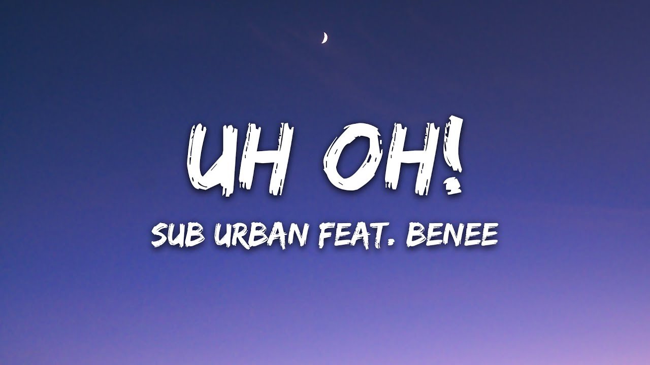 Sub Urban UH OH! (feat. BENEE) Lyrics + Vietsub YouTube