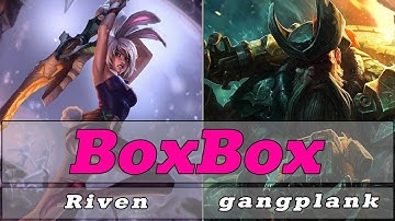 BoxBox Riven vs Gangplank Top - Best Riven Play - lol  riven -  S8 Preseason Ranked Gameplay