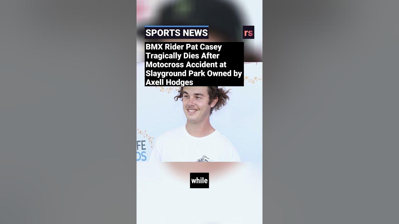 BMX Rider Pat Casey Tragically Dies After Motocross Accident at