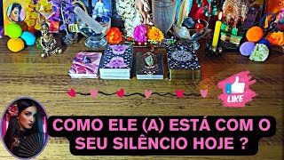 ✨💔COMO ELE (A) ESTÁ COM O SEU SILÊNCIO HOJE AGORA 🔥 | TAROT RESPONDE #tarot #amor #baralhocigano