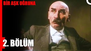 Bir Aşk Uğruna 2. Bölüm Nostalji Diziler