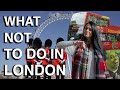 What NOT to Do in London (if you want a local experience)