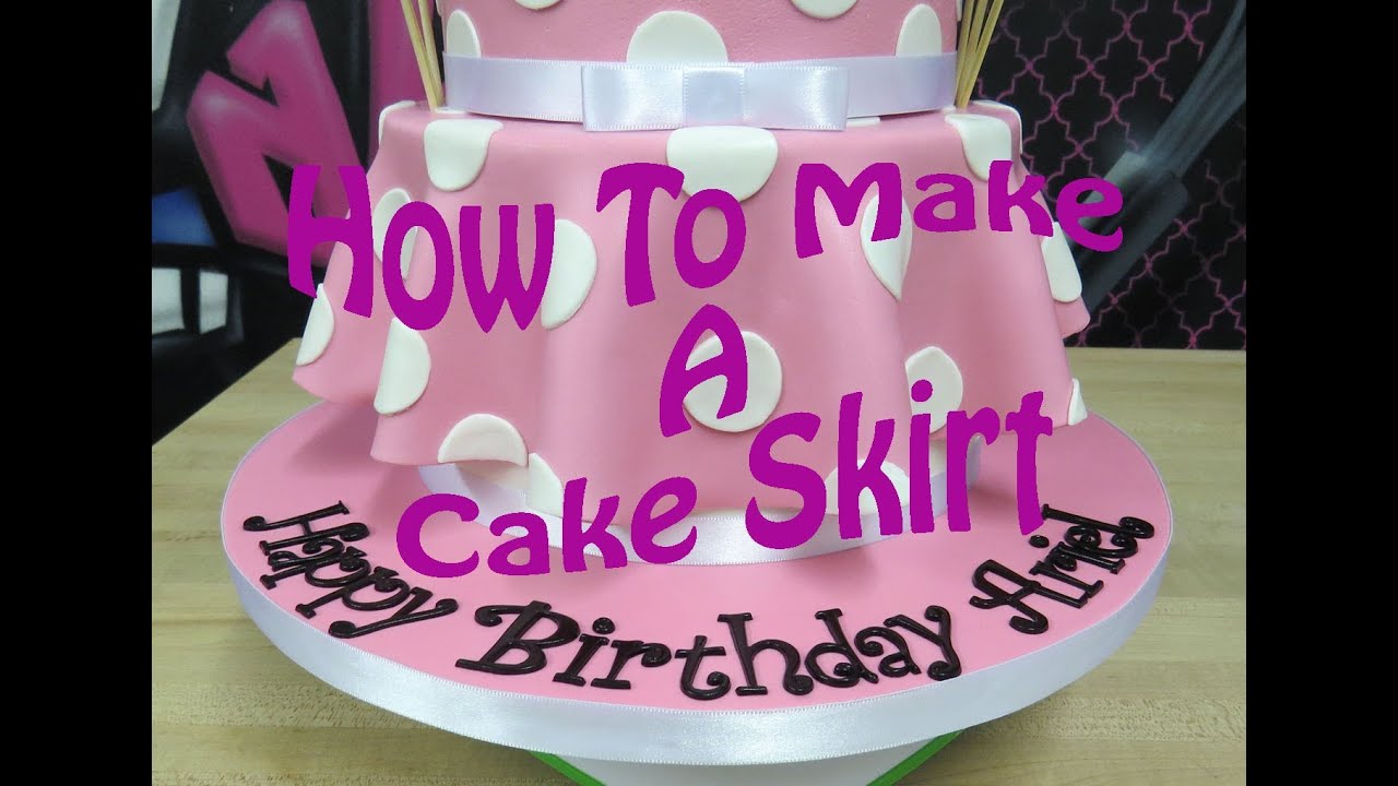 How To Make A Cake Skirt YouTube