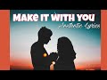 Make it with you lyrics- Girl Cover // Aesthetic