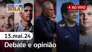 🔴 POSSE DE BOLA COM MAURO CEZAR, ARNALDO, TIRONI, JUCA KFOURI, TRAJANO E DANILO LAVIERI - 13\/05\/2024