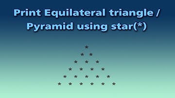 Print Equilateral triangle or Pyramid using star(*)
