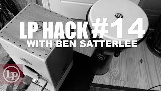 LP Hack #14 – With Ben Satterlee