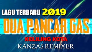 Dua Pancar Gas [ Wayase ] Kanzas Remixer 2019