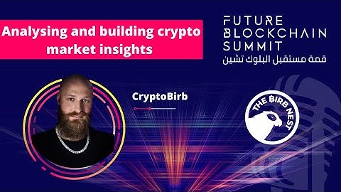 Analysing and Building Crypto Market Insights with CryptoBirb x Future Blockchain Summit