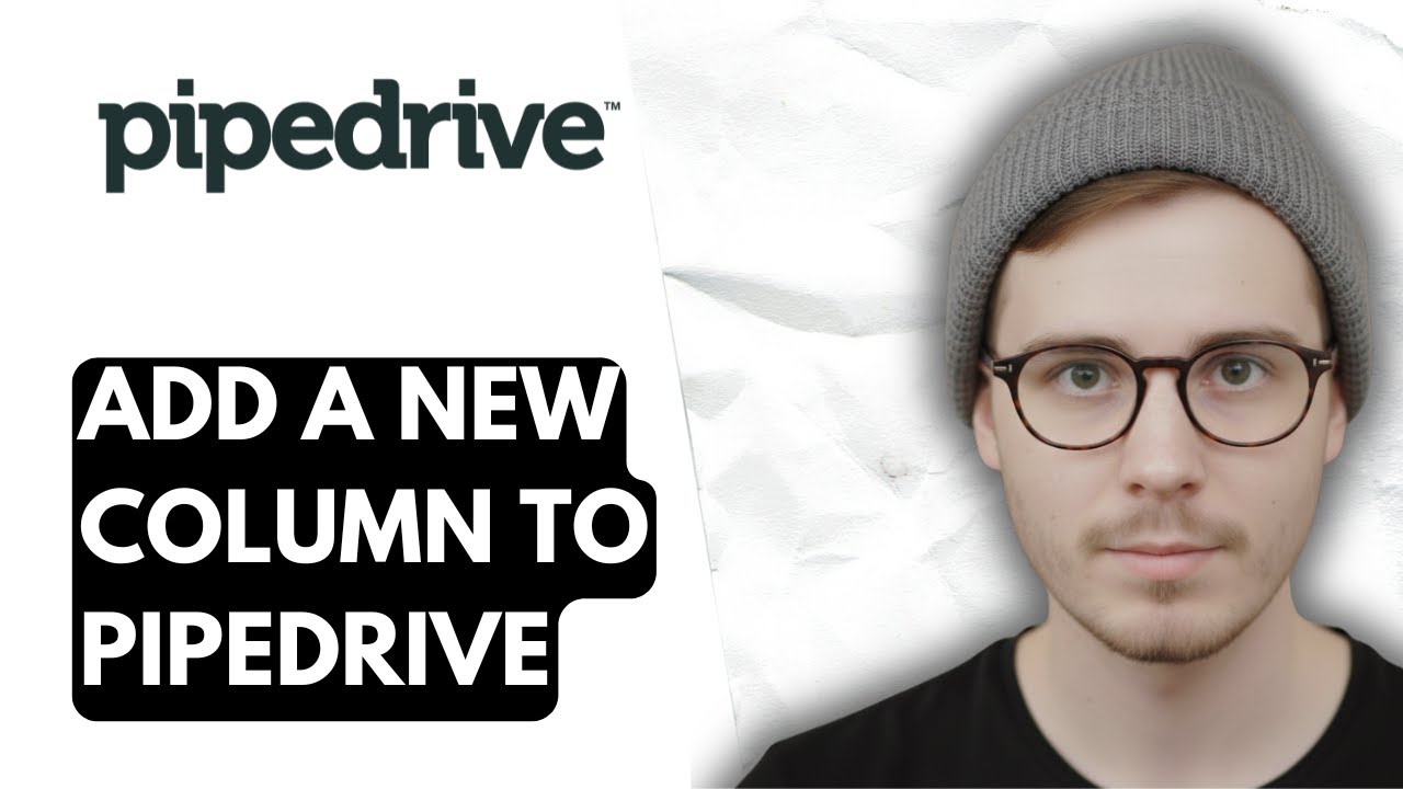 How To Add A New Column To Pipedrive [2026 Guide] - YouTube