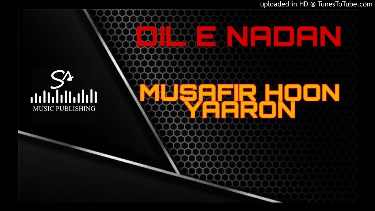 MUSAFIR HOON YAARON - DIL E NADAN & RAYMOND RAMNARINE [320KBPS]