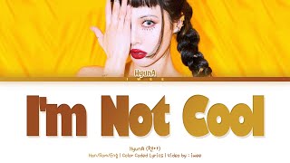 HyunA (현아) – I’m Not Cool (Han|Rom|Eng) Color Coded Lyrics/한국어 가사