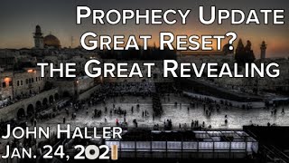 2021 01 24 John Haller's Prophecy Update Great Reset  The Great Revealing Guide