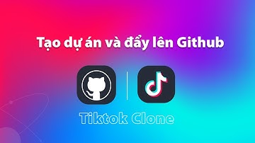Tạo dự án Tiktok và đẩy lên Github | Tiktok Clone | Thực hành ReactJS tại F8