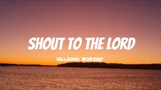 Shout To The Lord | Hillsong Worship | Lyric Video