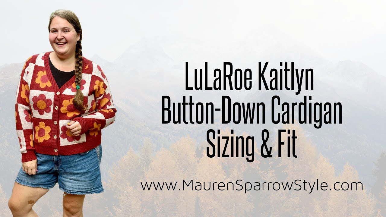 LuLaRoe Kaitlyn Sizing Review  Fit & feel of this button-down cardigan,  especially for plus-size! 
