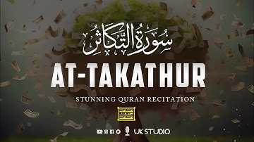 Surah At-Takathur (سورة التكاثر) | EYE OPENING إن شاء الله | UK STUDIO