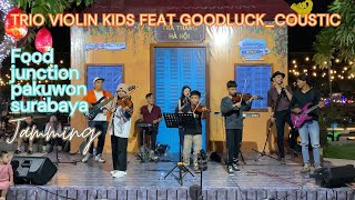 Jamming Trio Violin Kids featuring @Goodluck_Coustic Food Junction Pakuwon Surabaya