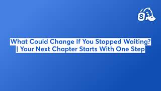 What Could Change If You Stopped Waiting? | Your Next Chapter Starts With One Step