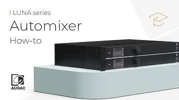 How to use the Automixer on the AUDAC LUNA Series