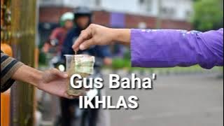story WA GUS BAHA' || IKHLAS ||