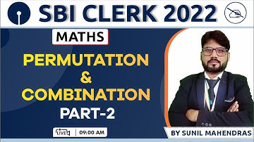 SBI CLERK 2022 | Permutation & Combination | Maths Concepts & Tricks | By Sunil Mahendras | 09:00 AM