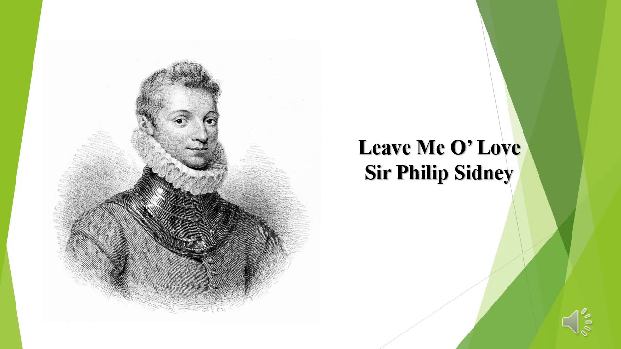 The 16th Century Poetry: Sir Philip Sidney's Leave Me O’ Love
