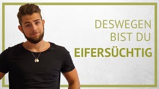 DESWEGEN bist du EIFERSÜCHTIG | Die zwei GRÜNDE für EIFERSUCHT