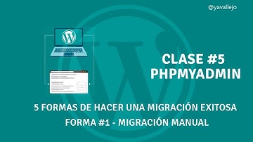 WordPress - 5 Formas de realizar una migración - Clase #5 - phpMyAdmin