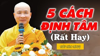 Cách Định Tâm giữa bộn bề phiền não, giúp Tâm Trí Tĩnh Lặng BỚT NGHĨ NHIỀU - Thầy Thích Trí Huệ