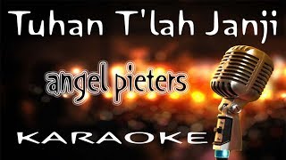 Tuhan T'lah Janji - angel pieters ( KARAOKE HQ Audio )