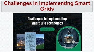 Smart Grid Challenges # Smart Grid Implementation #Future of Smart Grids # Smart Grid Infrastructure