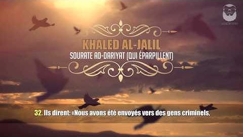 51.Sourate Adh Dhariyat (Qui éparpillent) Khaled Al Jalil خالد الجليل سورة الذاريات