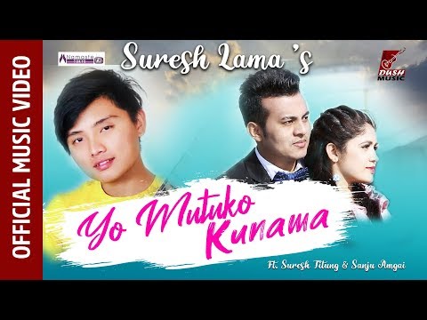 YO MUTUKO KUNAMA | Suresh Lama - Melina Rai | Ft. Suresh Titung & Sanju Amgai | Official Video