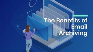 The Benefits Of Email Archiving
