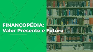 O que é Valor Presente e Valor Futuro?  Finançopédia - Mundo Financeiro