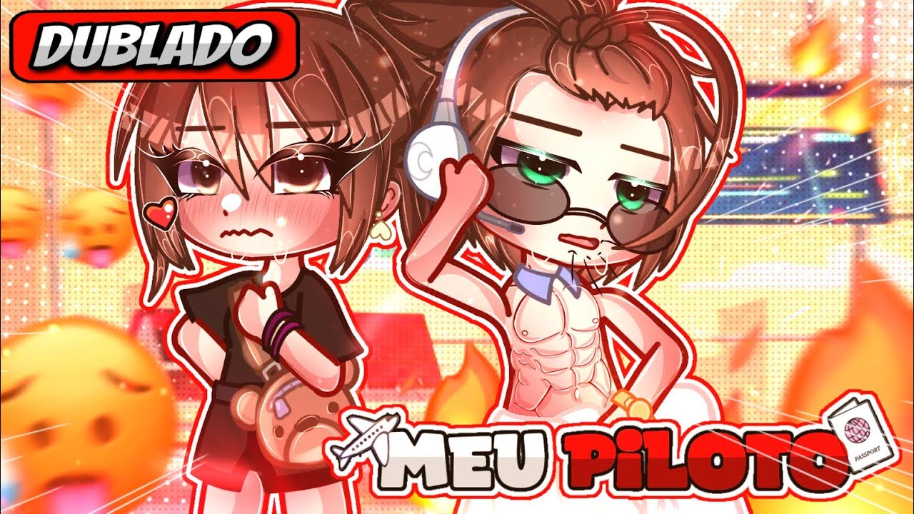 ✈️ | Meu Piloto! | 🔥 Mini Filme (DUBLADO) Gacha Life 1/2