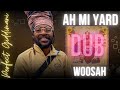 Perfect Giddimani & I Grade Dub - Woosah Dub ["Ah Mi Yard" Album 2023] Zion I Kings