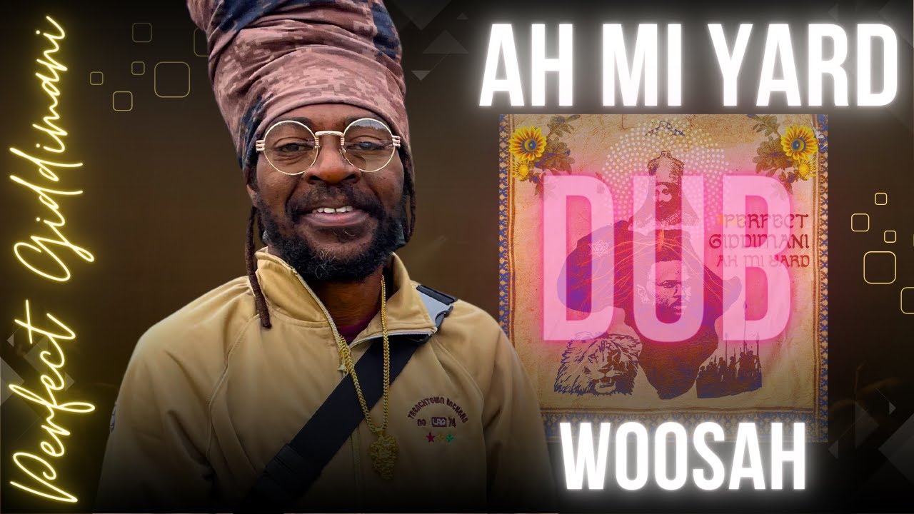 在 YouTube 上观看 Perfect Giddimani & I Grade Dub - Woosah Dub ["Ah Mi Yard" Album 2023] Zion I Kings