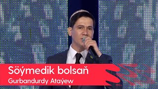Gurbandurdy Atayew - Soymedik bolsan | 2022 Resimi